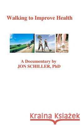 Walking to Improve Health Dr Jon Schille 9781469991733 Createspace - książka