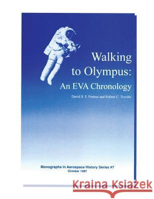 Walking to Olympus: An EVA Chronology Trevino, Robert C. 9781478221289 Createspace - książka