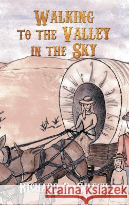 Walking to the Valley in the Sky Richard D. Smith 9781468579710 Authorhouse - książka