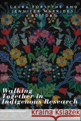 Walking Together in Indigenous Research Laura Forsythe Jennifer Markides 9781645040705 Dio Press Inc - książka