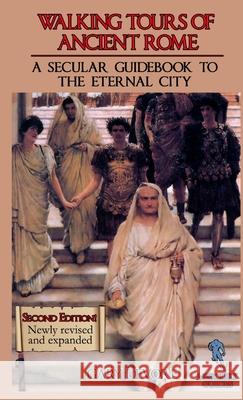 Walking Tours of Ancient Rome: A Secular Guidebook to the Eternal City (Second Edition) Gary DeVore 9781105336652 Lulu.com - książka