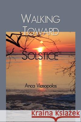 Walking Toward Solstice Anca Vlasopolos Olivia V. Ambrogio 9780983305286 Mongrel Empire Press - książka