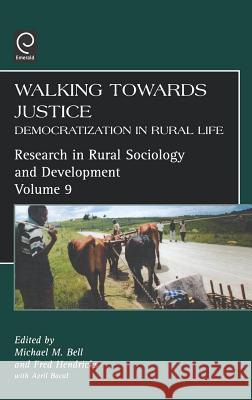 Walking Towards Justice: Democratization in Rural Life Bell, M. 9780762309542 JAI Press - książka