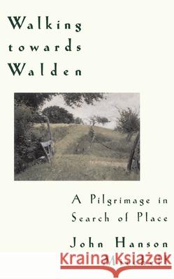 Walking Towards Walden: A Pilgrimage in Search of Place Mitchell, John H. 9780201154870 Counterpoint LLC - książka