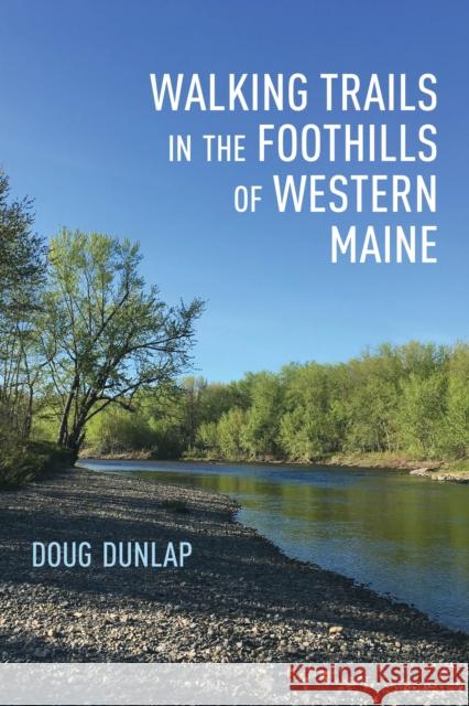 Walking Trails in the Foothills of Western Maine Doug Dunlap 9781608937059 Down East Books - książka