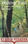 Walking Trails of Eastern and Central Wisconsin Bob Crawford Robert F. Crawford 9780299155742 University of Wisconsin Press