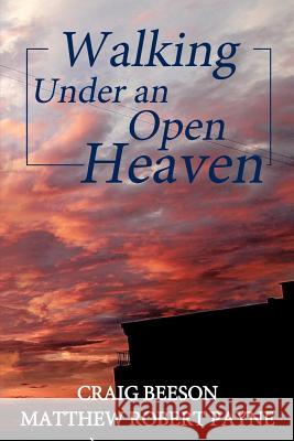 Walking under an Open Heaven Payne, Matthew Robert 9781387012527 Revival Waves of Glory Ministries - książka