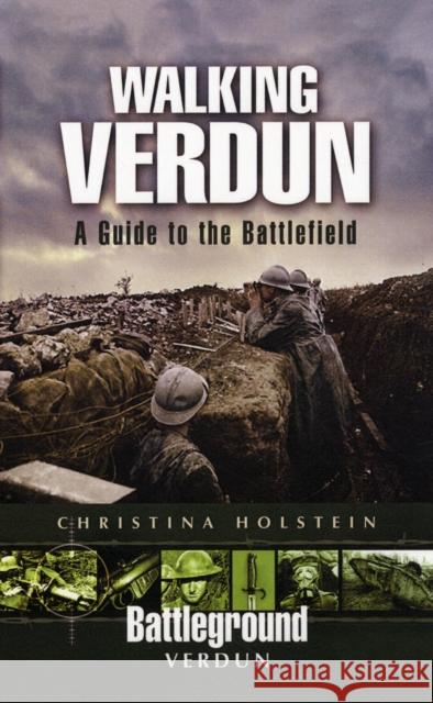 Walking Verdun: A Guide to the Battlefield Christina Holstein 9781844158676  - książka