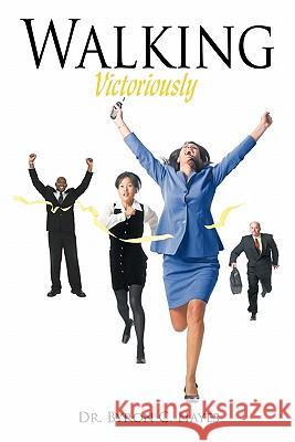 Walking Victoriously Dr Byron C. Hayes 9781452058443 Authorhouse - książka