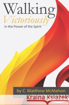 Walking Victoriously in the Power of the Spirit Therese B. McMahon C. Matthew McMahon 9781626636873 Puritan Publications - książka