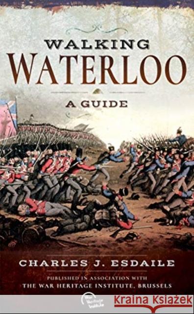 Walking Waterloo: A Guide Charles J. Esdaile 9781526740786 Pen and Sword Military - książka