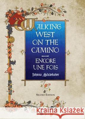 Walking West on the Camino--Encore Une Fois Johnna Studebaker 9780999242421 Two Pelerines Press - książka