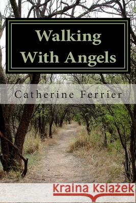 Walking With Angels Ferrier, Catherine 9781500448653 Createspace - książka