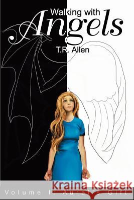 Walking with Angels: Volume I: Aural Allen, T. R. 9780595226597 Writers Club Press - książka