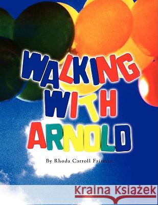 Walking with Arnold Rhoda Carroll Fairman 9781425767105 Xlibris Corporation - książka