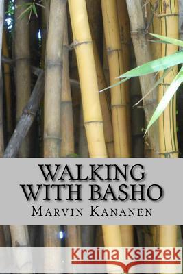 Walking with Basho Marvin Kananen 9781514119860 Createspace - książka