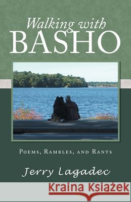 Walking with Basho: Poems, Rambles, and Rants Lagadec, Jerry 9781491726235 iUniverse.com - książka