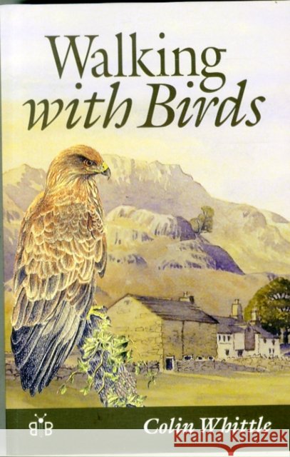 Walking with Birds: An Exploration of Wildlife and Landscape of a Cumbrian Valley Colin Whittle 9781908241351  - książka