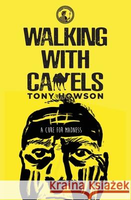 Walking with Camels: A Cure for Madness Tony Howson 9781913961060 Press Dionysus - książka