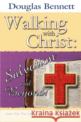 Walking with Christ: Salvation and Beyond! Douglas Bennett 9780615157450 Servants of Christ Press - książka