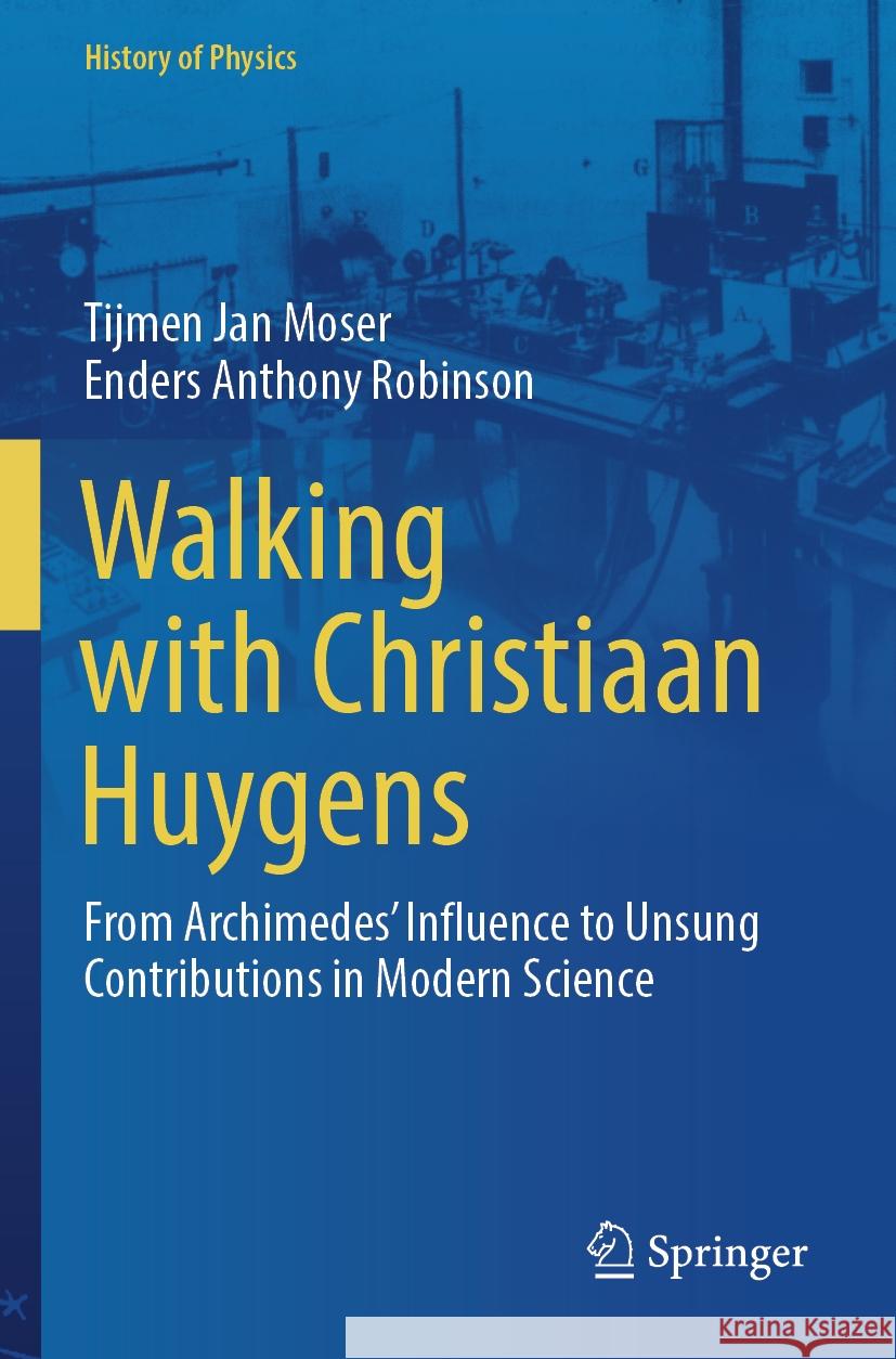 Walking with Christiaan Huygens Tijmen Jan Moser, Enders Anthony Robinson 9783031461606 Springer Nature Switzerland - książka