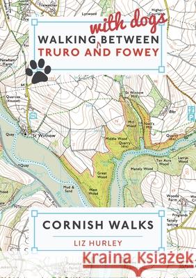 Walking with Dogs between Truro and Fowey Hurley, Liz 9780993218057 Mudlarks Press - książka