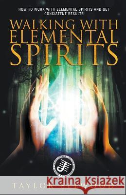 Walking with Elemental Spirits Taylor Ellwood   9798215153222 Taylor Ellwood - książka