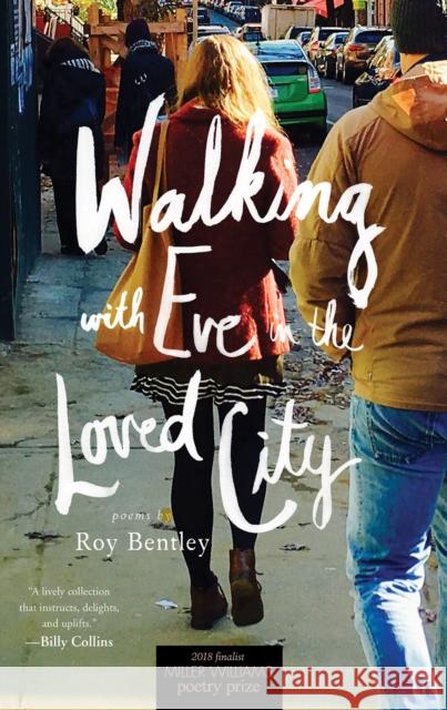 Walking with Eve in the Loved City: Poems Roy Bentley 9781682260579 University of Arkansas Press - książka