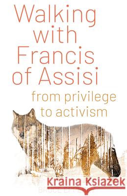 Walking with Francis of Assisi: From Privilege to Activism Bruce Epperly 9781632533319 Franciscan Media - książka