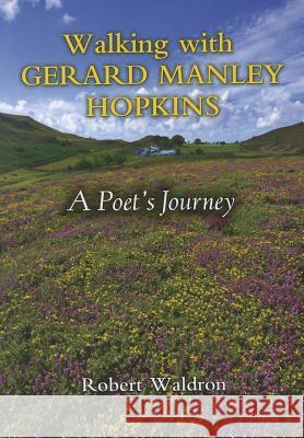 Walking with Gerard Manley Hopkins: A Poet's Journey Robert Waldron 9780809147397 Paulist Press International,U.S. - książka