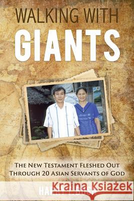 Walking with Giants: The New Testament Fleshed Out Through 20 Asian Servants of God Harry T Bush 9781940645650 Courier Publishing - książka