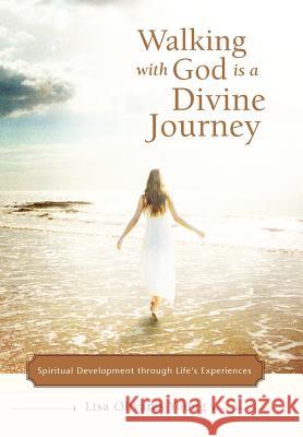 Walking with God Is a Divine Journey: Spiritual Development Through Life's Experiences Young, Lisa Olivares 9781475905922 iUniverse.com - książka