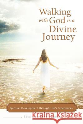 Walking with God Is a Divine Journey: Spiritual Development Through Life's Experiences Young, Lisa Olivares 9781475905939 iUniverse.com - książka