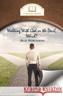 Walking with God or the Devil, Which?: and The King's Gold Mine Robinson, Bud 9781621711704 First Fruits Press - książka