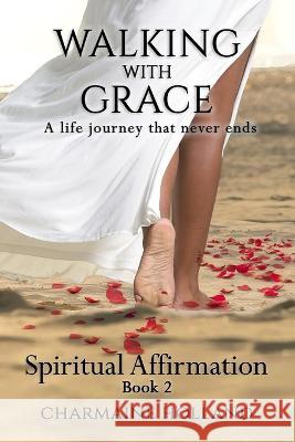 Walking With Grace: A Life Journey That Never Ends Charmaine Holland 9781955265133 Roses Are Red Publishing - książka