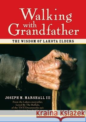 Walking with Grandfather: The Wisdom of Lakota Elders [With CD] [With CD] Marshall III, Joseph 9781591793526 Sounds True - książka