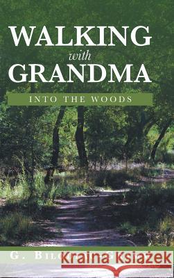 Walking with Grandma: Into the Woods G Bilodeau- Gramm 9781982217624 Balboa Press - książka