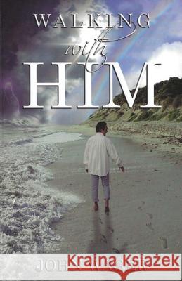 Walking With Him John Wager 9781637697160 Trilogy Christian Publishing - książka
