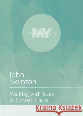 Walking with Jesus in Strange Places John Swinton 9781506484532 Fortress Press - książka