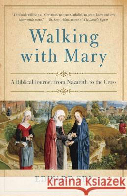 Walking with Mary: A Biblical Journey from Nazareth to the Cross Edward Sri 9780385348058 Image - książka