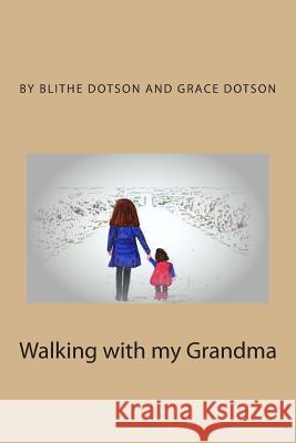 Walking with my Grandma: Out to see what we can see Dotson, Grace 9781503082328 Createspace - książka