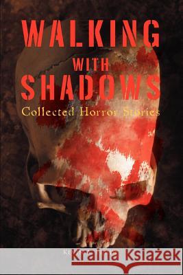 Walking with Shadows: Collected Horror Stories Purdy, Kevin A. 9780595445899 iUniverse - książka