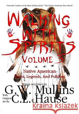 Walking With Spirits Volume 3 Native American Myths, Legends, And Folklore Mullins, G. W. 9781640077171 Light of the Moon Publishing - książka