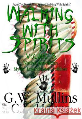 Walking With Spirits Volume 5 Native American Myths, Legends, And Folklore Mullins, G. W. 9781640080898 Light of the Moon Publishing - książka