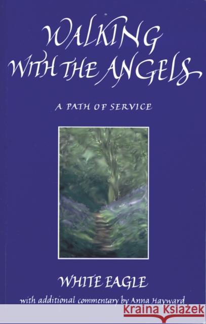 Walking with the Angels: A Path of Service White Eagle 9780854871094 White Eagle Publishing Trust - książka