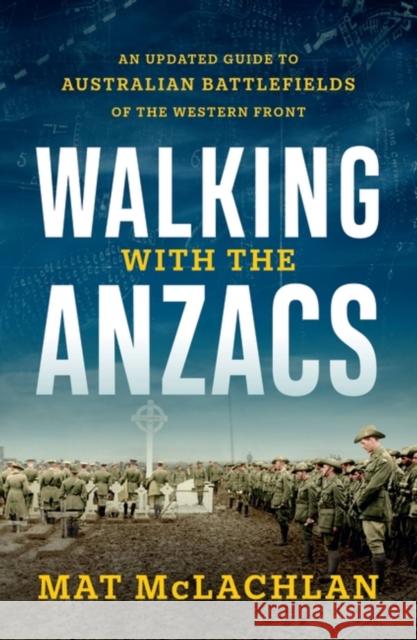 Walking with the Anzacs: An updated guide to Australian battlefields of the Western Front  9780733650642 Hachette Australia - książka