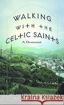 Walking with the Celtic Saints: A Devotional Andrew Seddon Neil Kennedy-Jones Neil Jones 9780824522643 Crossroad Publishing Company - książka