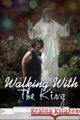 Walking With the King Scott, Shirley O. 9781979828376 Createspace Independent Publishing Platform - książka