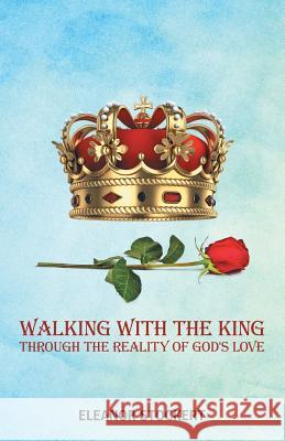 Walking With the King: Through the Reality of God's Love Stockert, Eleanor 9781512738292 WestBow Press - książka