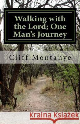 Walking with the Lord; One Man's Journey Clifford Montanye 9780615868127 Clifford Montanye - książka